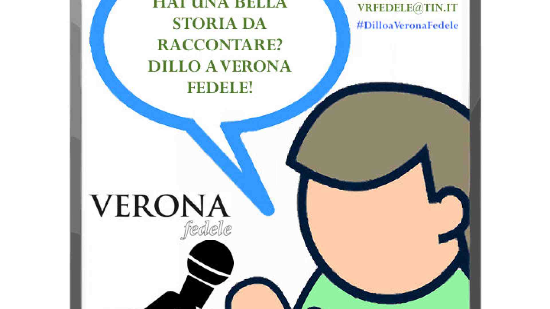 #DilloaVeronaFedele: aiutaci a raccontare tutto il buono e il bello che c’è!