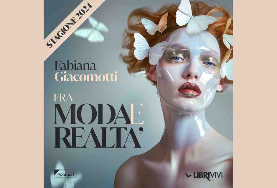Fra moda e realtà. Ascolta il podcast del Foglio della Moda