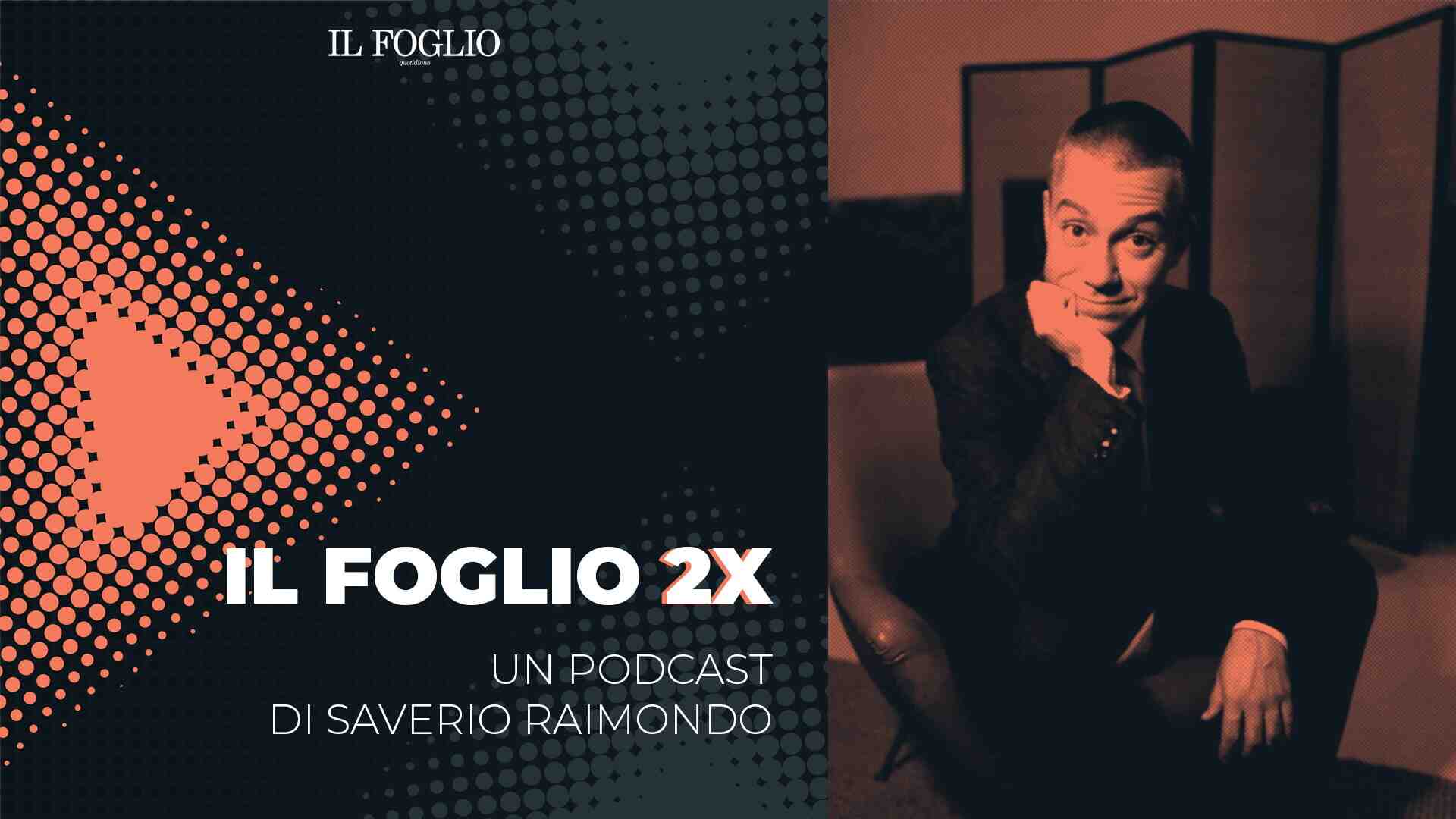 Il Foglio 2x: il podcast di Saverio Raimondo