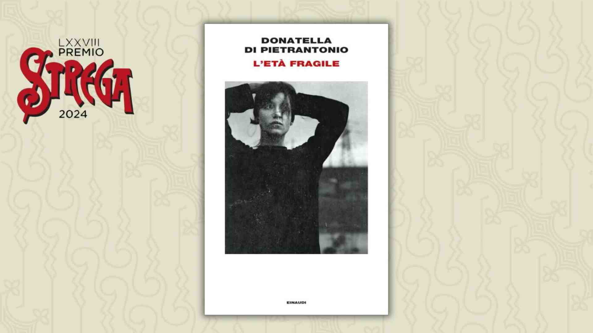 Verso lo Strega: "L’età fragile" di Donatella Di Pietrantonio