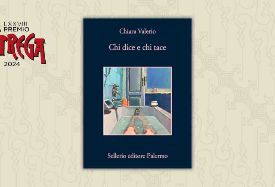 Verso lo Strega: "Chi dice e chi tace" di Chiara Valerio