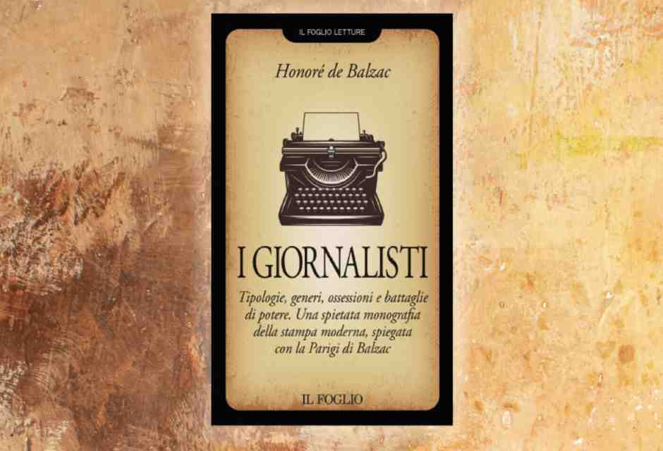 "I giornalisti", il pamphlet di Honoré de Balzac in edicola con il Foglio