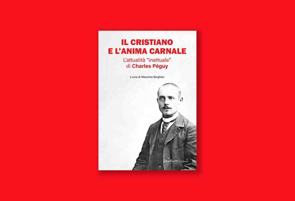 Il cristiano e l’anima carnale.  L’attualità “inattuale” di Charles Péguy