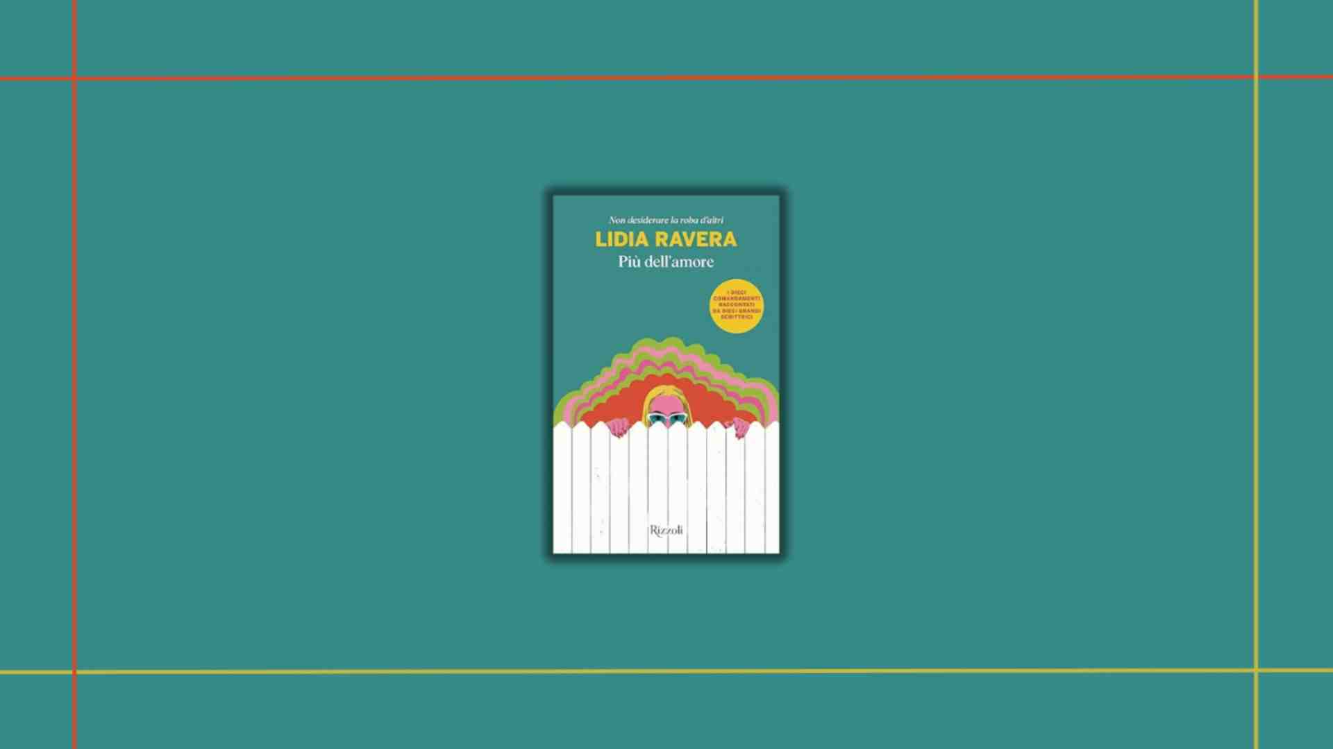 Lidia Ravera e il comandamento "Non desiderare la roba d’altri"