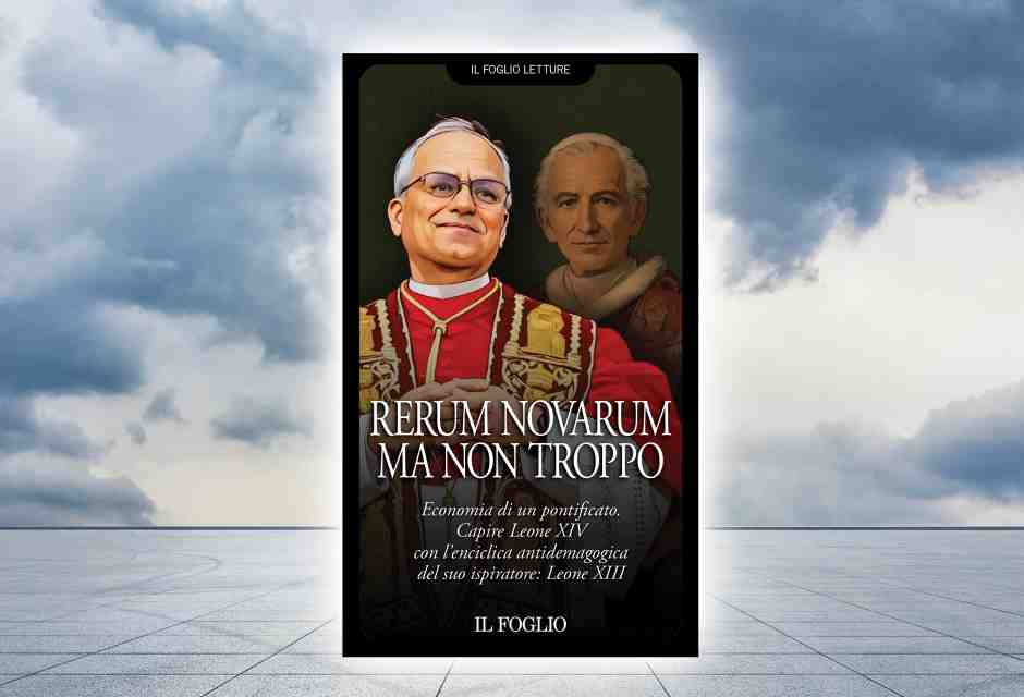Rerum Novarum, ma non troppo. Sabato un libro in omaggio con il Foglio